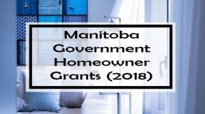 Manitoba Government Grants for Homeowners (2018)